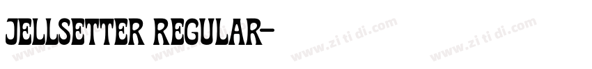 Jellsetter Regular字体转换 Jellsetter Regular字体转换